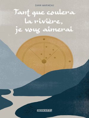 cover image of Tant que coulera la rivière, je vous aimerai